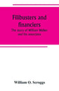 Filibusters and financiers; the story of William Walker and his associates - Paperback