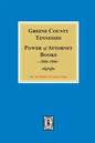 Greene County, Tennessee Power of Attorney Books, 1806-1904. - Paperback