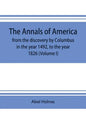 The annals of America, from the discovery by Columbus in the year 1492, to the year 1826 (Volume I) - Paperback