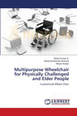 Multipurpose Wheelchair for Physically Challenged and Elder People - Paperback