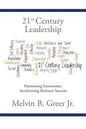 21st Century Leadership: Harnessing Innovation, Accelerating Business Success - Paperback