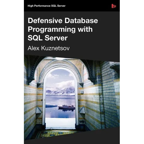 Defensive Database Programming with SQL Server - Paperback
