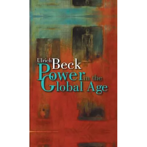 Power in the Global Age: A New Global Political Economy - Hardcover