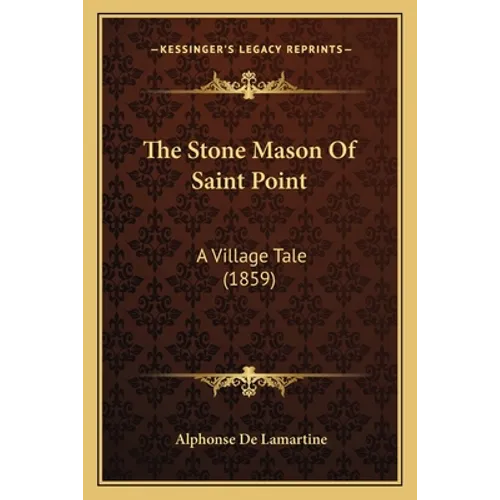 The Stone Mason Of Saint Point: A Village Tale (1859) - Paperback