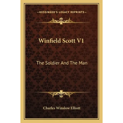 Winfield Scott V1: The Soldier and the Man - Paperback