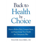 Back to Health by Choice: How to Relieve Pain, Conquer Stress and Supercharge Your Health the Chiropractic Way - Paperback