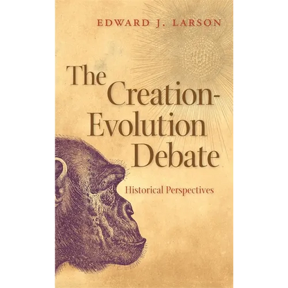 The Creation-Evolution Debate: Historical Perspectives - Paperback
