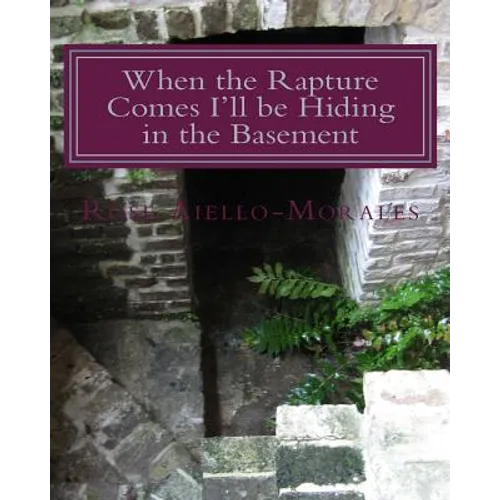 When the Rapture Comes I'll be Hiding in the Basement - Paperback