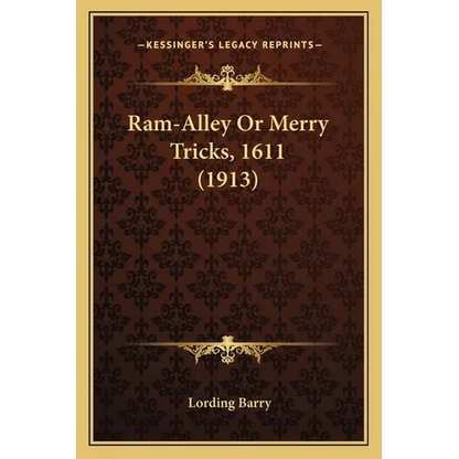 Ram-Alley Or Merry Tricks, 1611 (1913) - Paperback
