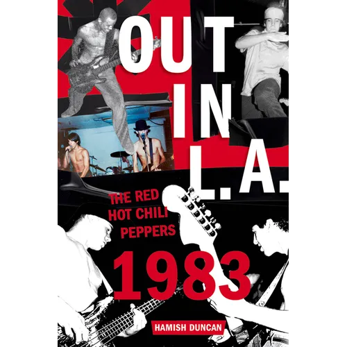 Out in L.A.: The Red Hot Chili Peppers, 1983 - Hardcover