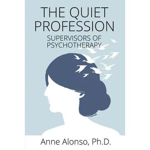 The Quiet Profession: Supervisors of Psychotherapy - Paperback