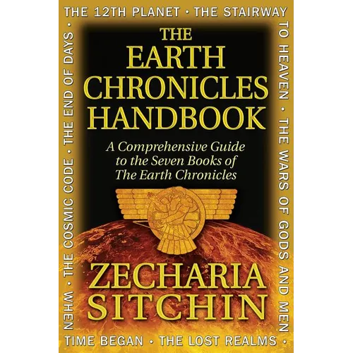 The Earth Chronicles Handbook: A Comprehensive Guide to the Seven Books of the Earth Chronicles - Hardcover