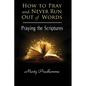 How to Pray and Never Run Out of Words: Praying the Scriptures - Paperback