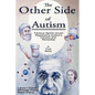 The Other Side of Autism: Famous Spirits Unveil Regressive Autism's Causes and Remedies - Paperback