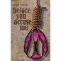 Before You Accuse Me - Paperback