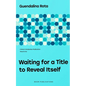Waiting for a Title to Reveal Itself - Paperback