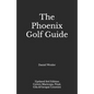 The Phoenix Golf Guide - Paperback