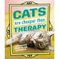 Cats Are Cheaper Than Therapy: Life Advice from Feline Expurrts - Hardcover