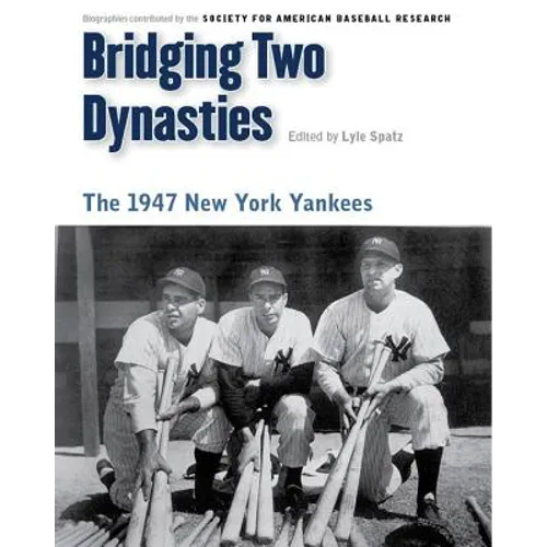 Bridging Two Dynasties: The 1947 New York Yankees - Paperback