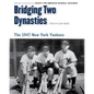 Bridging Two Dynasties: The 1947 New York Yankees - Paperback