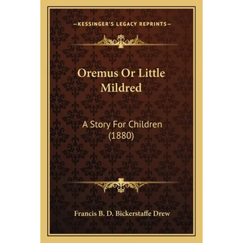 Oremus Or Little Mildred: A Story For Children (1880) - Paperback