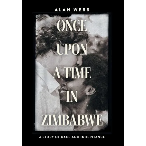 Once Upon a Time in Zimbabwe: A Story of Race and Inheritance - Hardcover