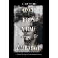 Once Upon a Time in Zimbabwe: A Story of Race and Inheritance - Hardcover