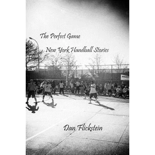 The Perfect Game: New York Handball Stories - Paperback