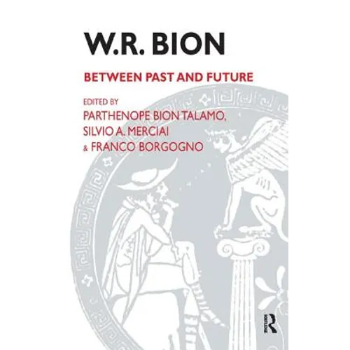 W.R. Bion: Between Past and Future - Paperback