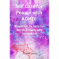 Self Care for People with ADHD!: Essential Life Skills for ADHD: thriving with ADHD/ADD - Paperback