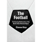 The Football: The Amazing Mathematics of the World's Most Watched Object - Hardcover