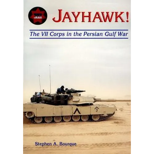 Jayhawk: The VII Corps in the Persian Gulf War - Paperback