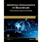 Artificial Intelligence in Healthcare: Clinical Decision Support and Modeling - Paperback