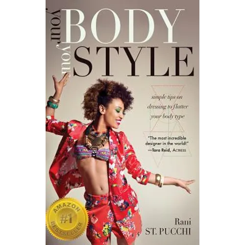 Your Body, Your Style: Simple Tips on Dressing to Flatter Your Body Type - Hardcover
