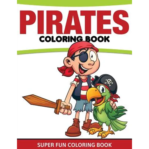 Pirates Coloring Book: Super Fun Coloring Book - Paperback