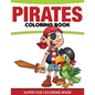 Pirates Coloring Book: Super Fun Coloring Book - Paperback