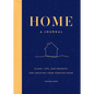 Home: A Journal: Plans, Tips, and Prompts for Creating Your Forever Home - Hardcover