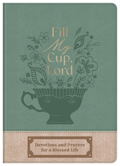 Fill My Cup, Lord: Devotions and Prayers for a Blessed Life