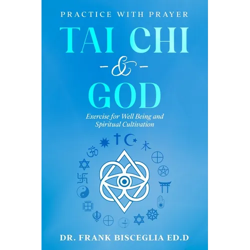Tai Chi & God: Practice with Prayer - Paperback