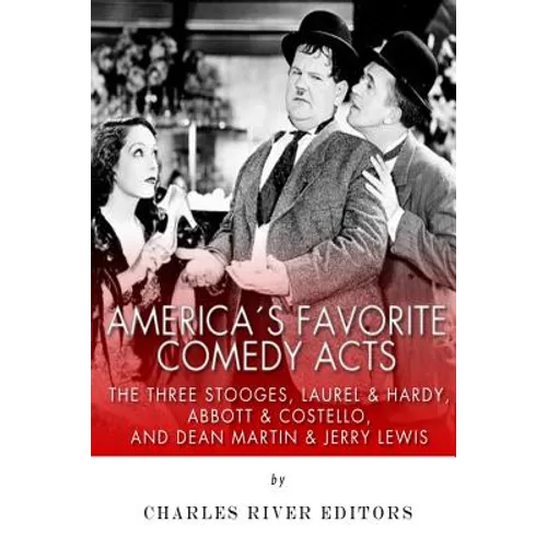 America's Favorite Comedy Acts: The Three Stooges, Laurel & Hardy, Abbott & Costello, and Dean Martin & Jerry Lewis - Paperback