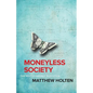 Moneyless Society: The Next Economic Evolution - Paperback