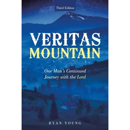 Veritas Mountain: One Man's Continued Journey with the Lord - Paperback