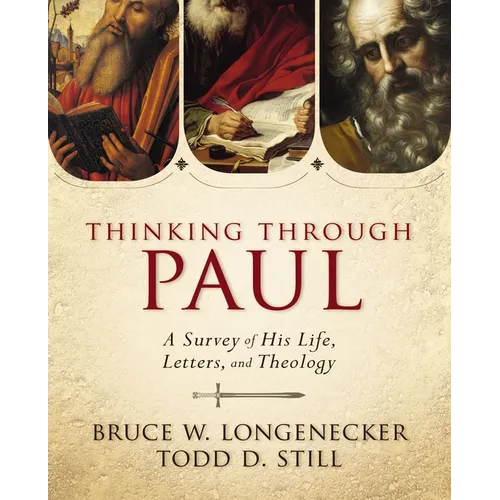 Thinking Through Paul: A Survey of His Life, Letters, and Theology - Hardcover