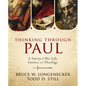 Thinking Through Paul: A Survey of His Life, Letters, and Theology - Hardcover