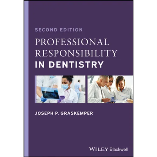 Professional Responsibility in Dentistry: A Practical Guide to Law and Ethics - Paperback