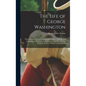 The Life of George Washington: With Curious Anecdotes, Equally Honourable to Himself and Exemplary to His Young Countrymen... / by M.L. Weems, Former - Hardcover