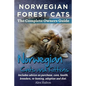 Norwegian Forest Cats and Kittens. Complete Owners Guide. Includes Advice on Purchase, Care, Health, Breeders, Re-Homing, Adoption and Diet. - Paperback