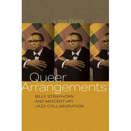 Queer Arrangements: Billy Strayhorn and Midcentury Jazz Collaboration - Paperback