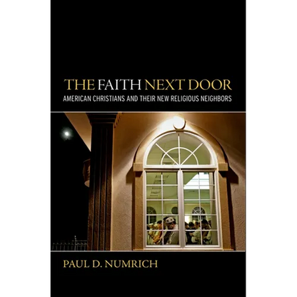 Faith Next Door: American Christians and Their New Religious Neighbors - Hardcover