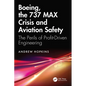 Boeing, the 737 MAX Crisis and Aviation Safety: The Perils of Profit-Driven Engineering - Paperback
